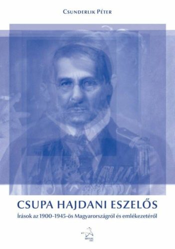 Csupa hajdani eszelős - Csunderlik Péter