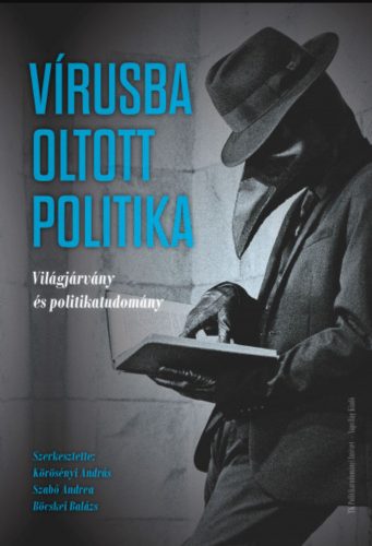 Vírusba oltott politika - Böcskei Balázs - Körösényi András - Szabó Andrea