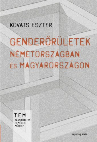 Genderőrületek Németországban és Magyarországon - Kováts Eszter
