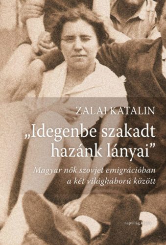 Idegenbe szakadt hazánk lányai - Zalai Katalin