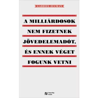   A milliárdosok nem fizetnek jövedelemadót, és ennek véget fogunk vetni - Gabriel Zucman