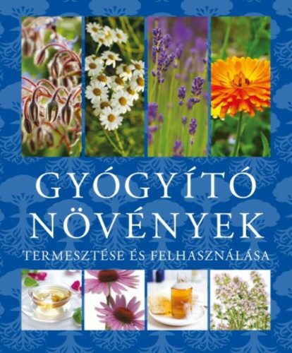 Gyógyító növények /Termesztése és felhasználása (Válogatás)