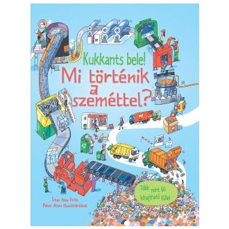   Kukkants bele! Mi történik a szeméttel? - Több mint 60 kihajtható füllel