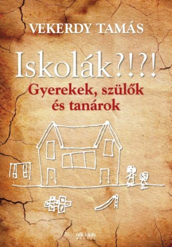 Iskolák?!?! /Gyerekek, szülők és tanárok (Vekerdy Tamás)