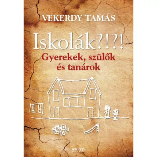 Iskolák?!?! /Gyerekek, szülők és tanárok (Vekerdy Tamás)