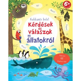 Kérdések és válaszok az állatokról /Kukkants bele! több mint 60 kihajtható füllel (Katie Daynes