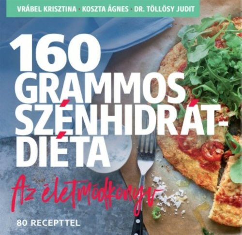 160 grammos szénhidrátdiéta /Az életmódkönyv - 85 recepttel (Vrábel Krisztina)