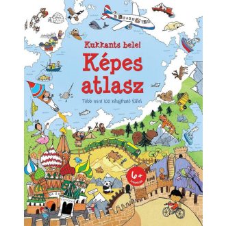 Kukkants bele! - Képes atlasz /Több mint 100 kihajtható füllel (Alex Frith)