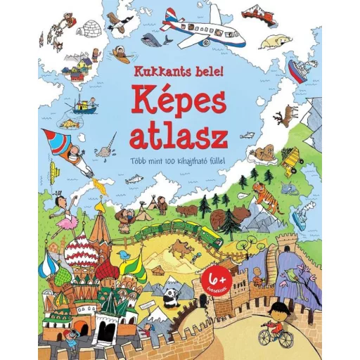 Kukkants bele! - Képes atlasz /Több mint 100 kihajtható füllel (Alex Frith)