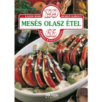 199 mesés olasz étel - 66 színes ételfotóval (Lajos Mari)