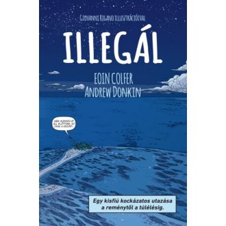   Illegál - Egy kisfiú kockázatos utazása a reménytől a túlélésig (képregény) (Eoin Colfer)