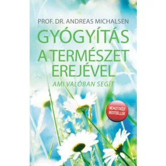 Gyógyítás a természet erejével - Ami valóban segít (Prof. Dr. Andreas Michalsen)