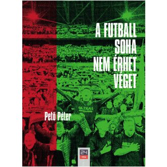 A futball soha nem érhet véget - Pető Péter