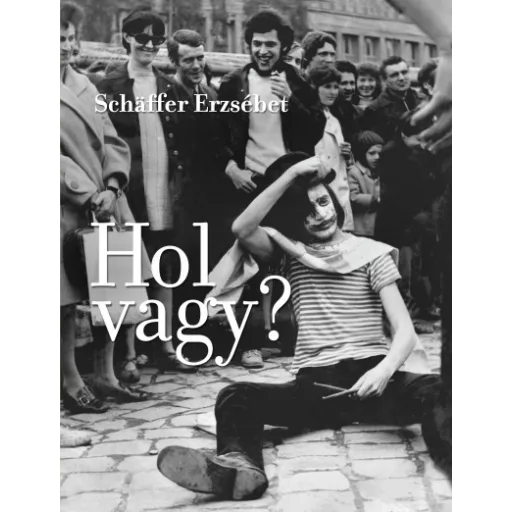 Hol vagy? - Schaffer Erzsébet