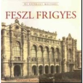 Feszl Frigyes - Az építészet mesterei (Válogatás)