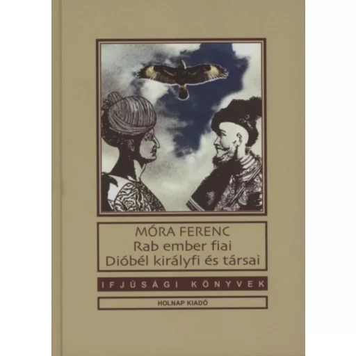 Rab ember fiai - Dióbél királyfi és társai /Ifjúsági könyvek (Móra Ferenc)