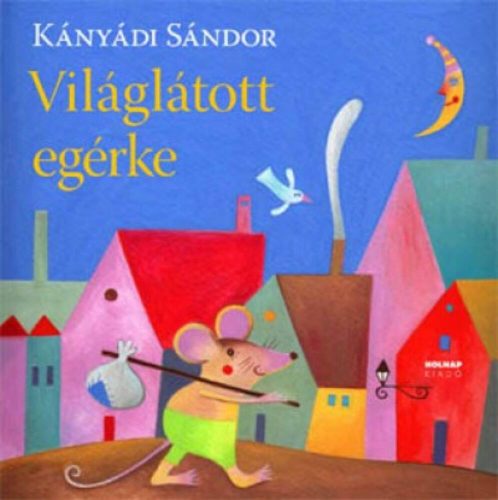 Világlátott egérke (Kányádi Sándor)