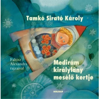   Medirám királylány mesélő kertje - Tamkó Sirató Károly