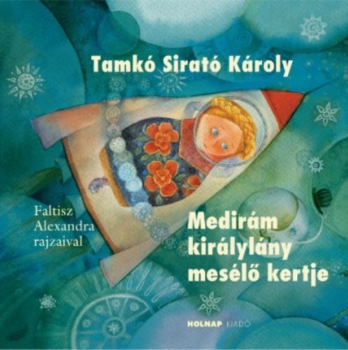 Medirám királylány mesélő kertje - Tamkó Sirató Károly