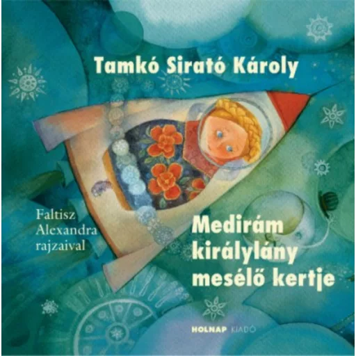 Medirám királylány mesélő kertje - Tamkó Sirató Károly
