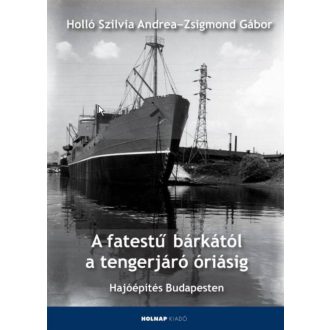 A fatestű bárkától a tengerjáró óriásig