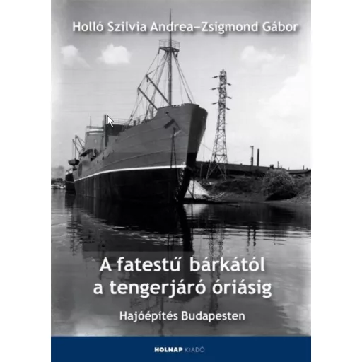 A fatestű bárkától a tengerjáró óriásig