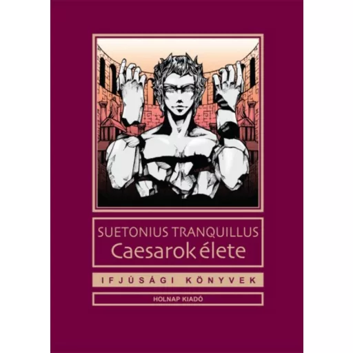 Caesarok élete - Ifjúsági könyvek - Suetonius Tranquillus