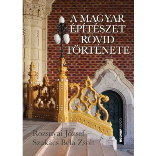 A magyar építészet rövid története (Rozsnyai József)