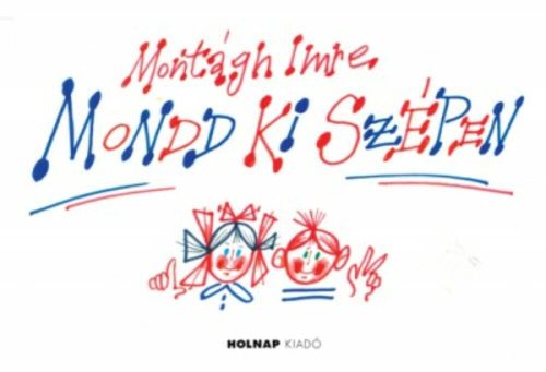 Mondd ki szépen - Montágh Imre