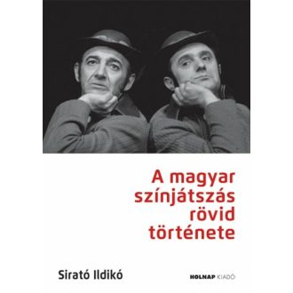 A magyar színjátszás rövid története - A magyar művészet- és művelődéstörténet fejezetei (Sirat