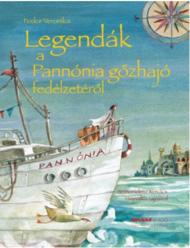 Legendák a Pannónia gőzhajó fedélzetéről (Fodor Veronika)