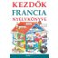 Kezdők francia nyelvkönyve - CD melléklettel (Nyelvkönyv)