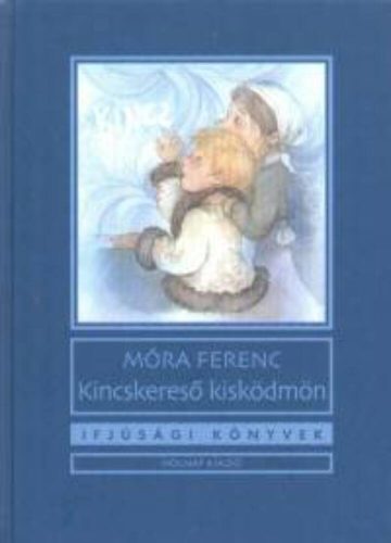 Kincskereső kisködmön - Móra Ferenc - Ifjúsági könyvek sorozat