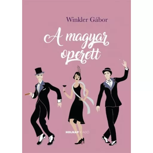 A magyar operett - A magyar művészet- és művelődéstörténet fejezetei (Winkler Gábor)