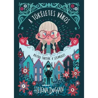   A tökéletes város - Rajtad tartják a szemüket - Helena Duggan