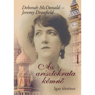   Az arisztokrata kémnő - Igaz történet - Jeremy Dronfield - Deborah McDonald