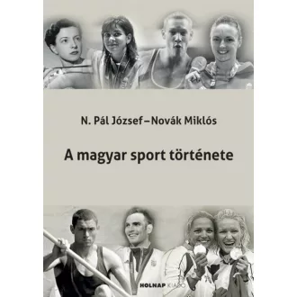   A magyar sport története - Novák Miklós - N. Pál József