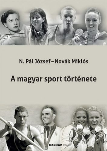 A magyar sport története - Novák Miklós - N. Pál József