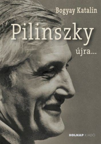 Pilinszky újra... - Bogyay Katalin