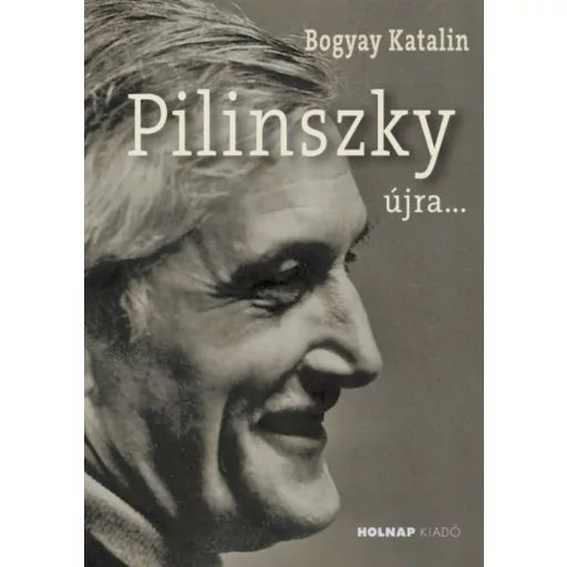 Pilinszky újra... - Bogyay Katalin