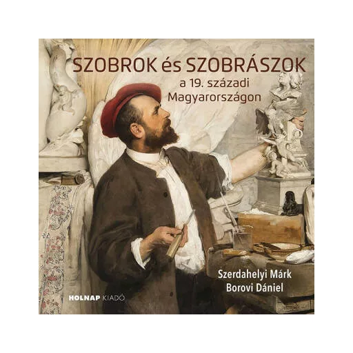 Szobrok és szobrászok - Borovi Dániel - Szerdahelyi Márk