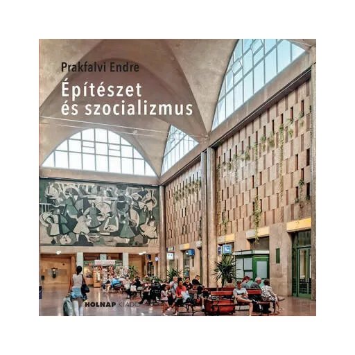 Építészet és szocializmus - Prakfalvi Endre