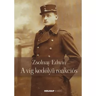 Zsolnay Edwin - A víg kedélyű reakciós - Wildner Gábor