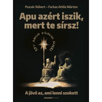   Apu azért iszik, mert te sírsz - Puzsér Róbert - Farkas Attila Márton