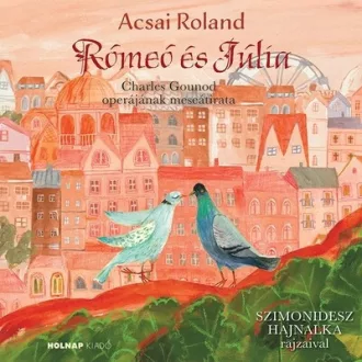 Rómeó és Júlia - Mesék az operából - Acsai Roland