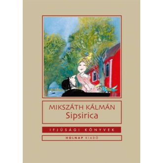 Sipsirica - Mikszáth Kálmán