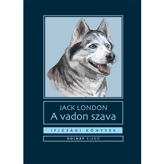   A vadon szava - Ifjúsági könyvek - Jack London (új kiadás)