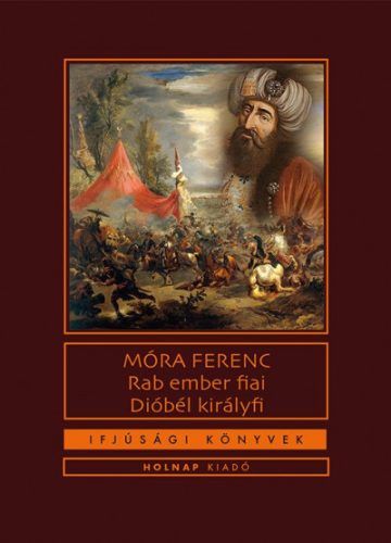 Rab ember fiai/ Dióbél királyfi - Móra Ferenc