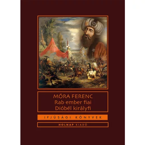 Rab ember fiai/ Dióbél királyfi - Móra Ferenc