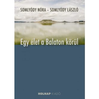 Egy élet a Balaton körül - Somlyódy Nóra